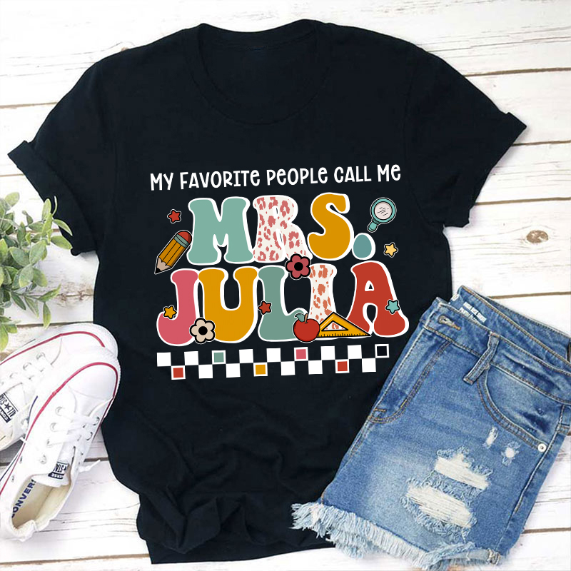 Personalized Name My Favorite People Call Me Teacher T-Shirt