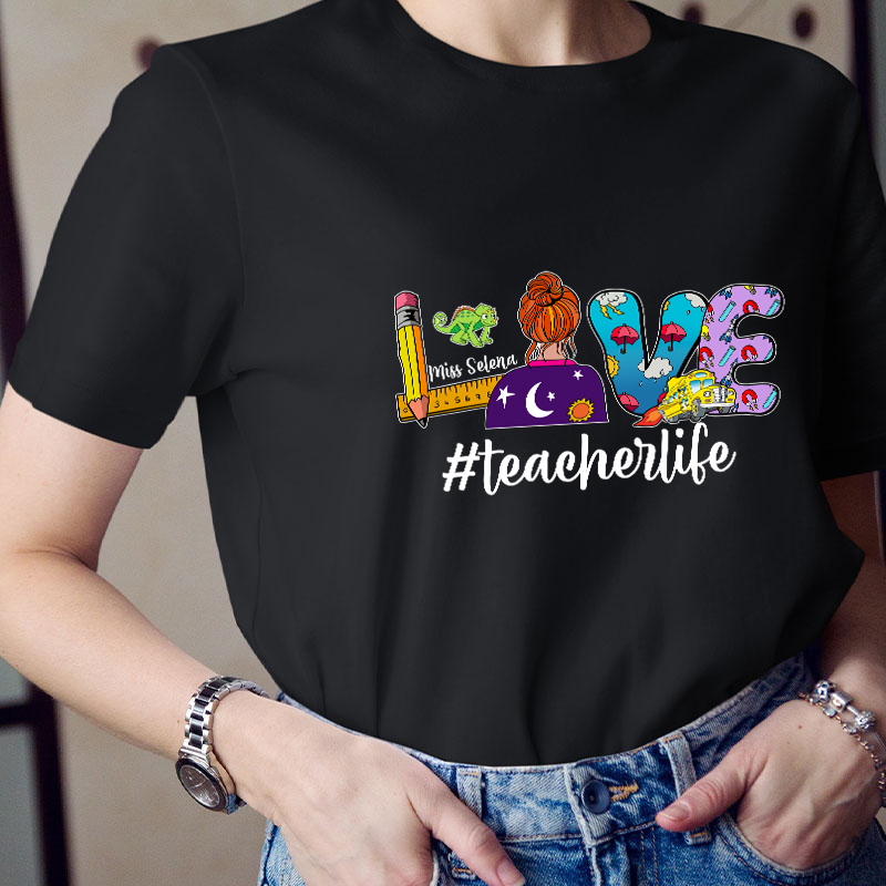 Personalized Name Love Teacher Life Teacher T-Shirt