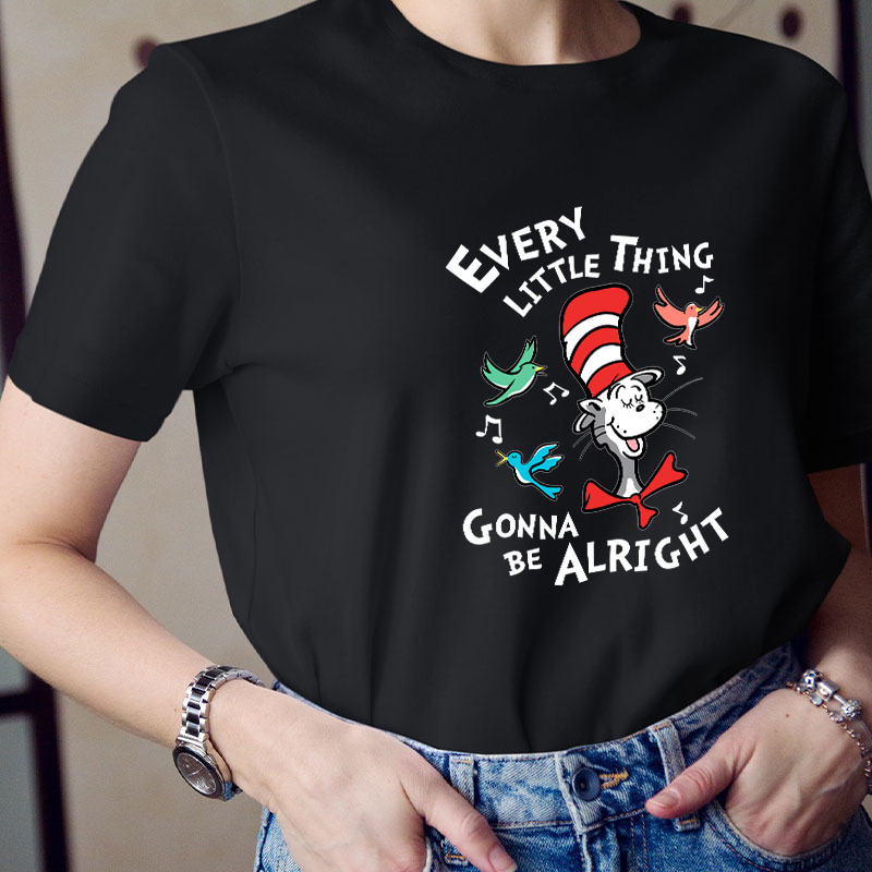Every Little Thing Gonna Be Alright Teacher T-Shirt