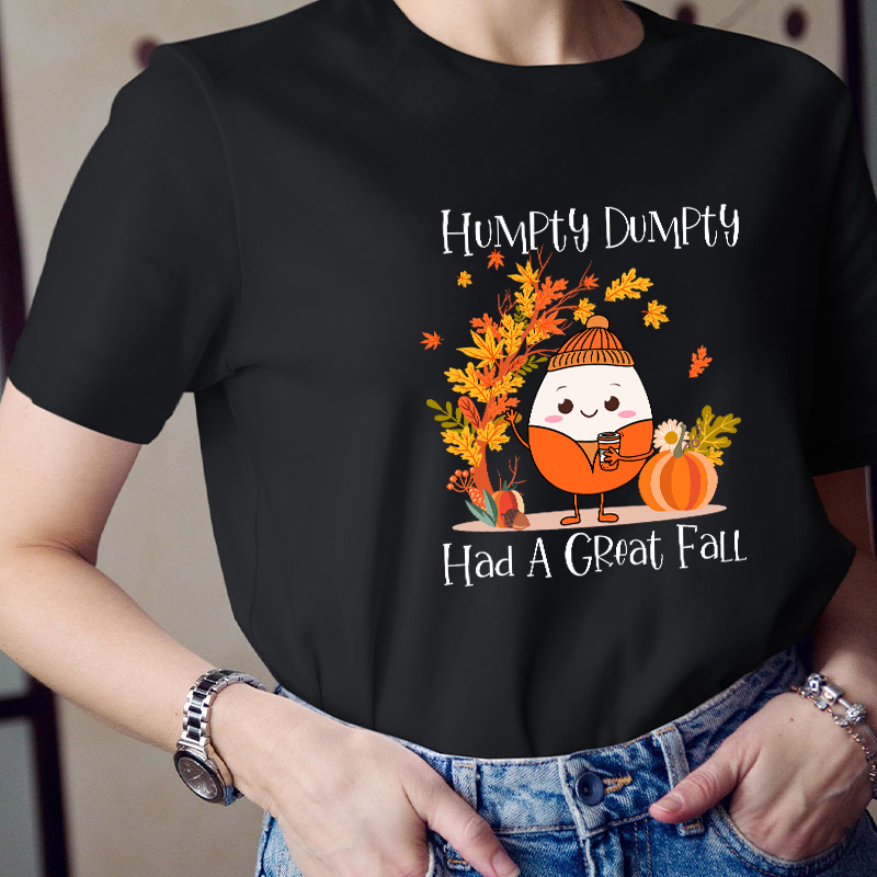 Humpty Dumpty Had A Great Fall Teacher T-Shirt