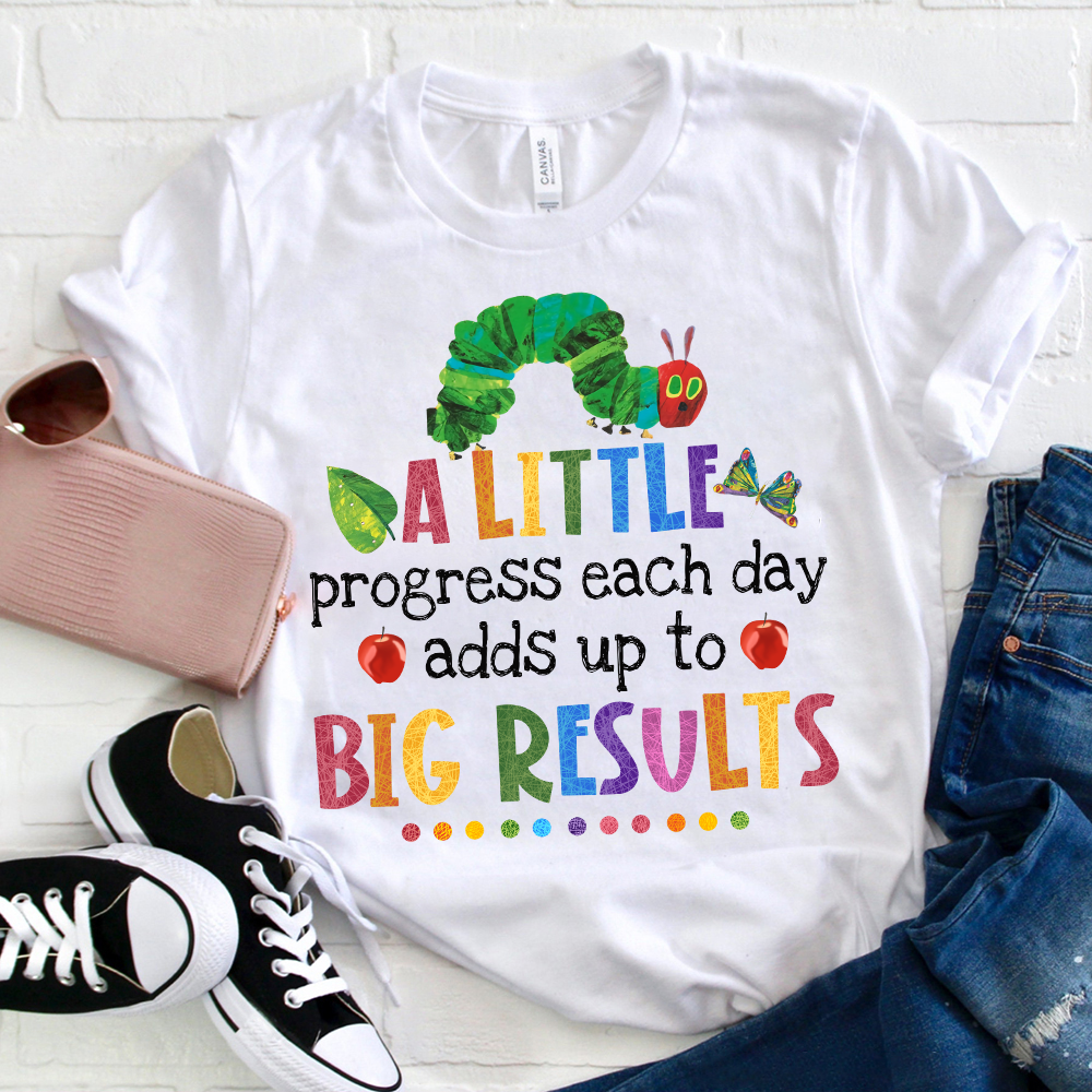 A Little Progress Each Day Adds Up To Big Results T-Shirt