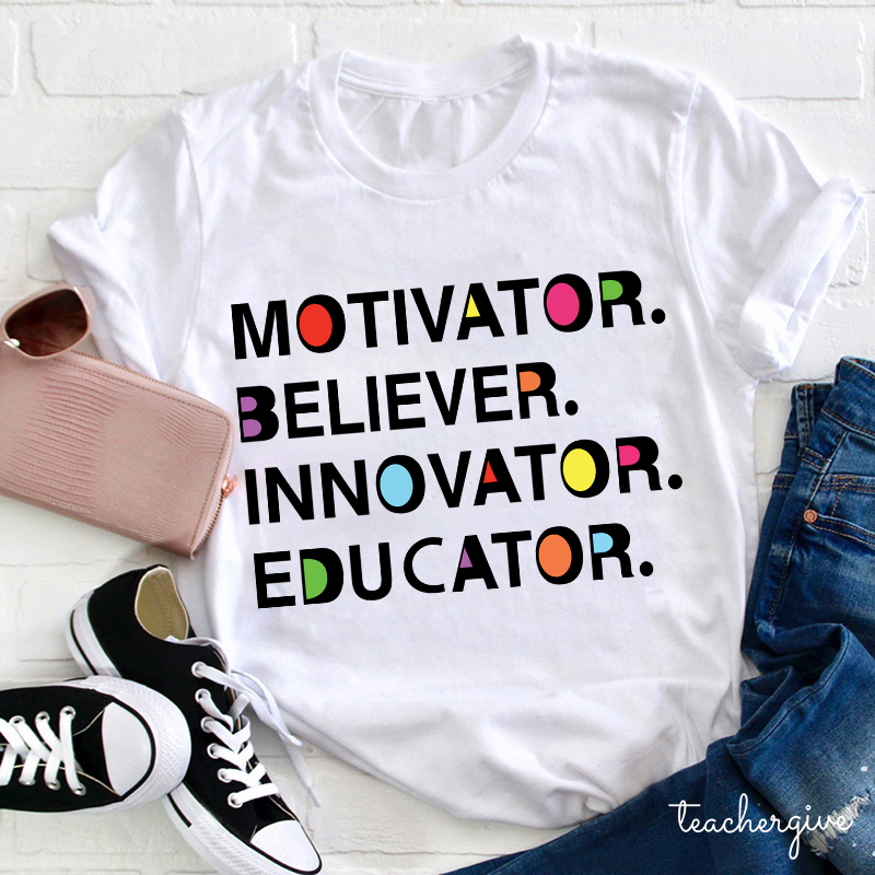 Artistic Motivator Believer Innovator Educator Teacher T-Shirt
