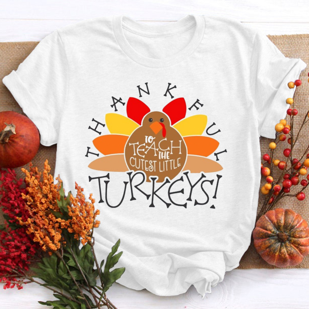 I Teach The Cutest Turkeys Thankful Teacher T-Shirt