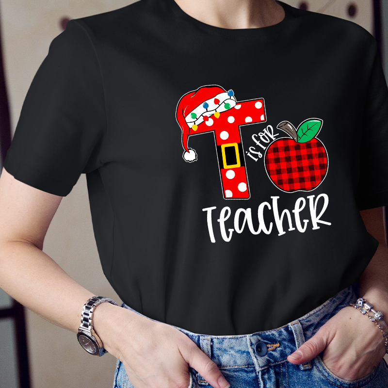 T Is For Teacher Christmas Teacher T-Shirt