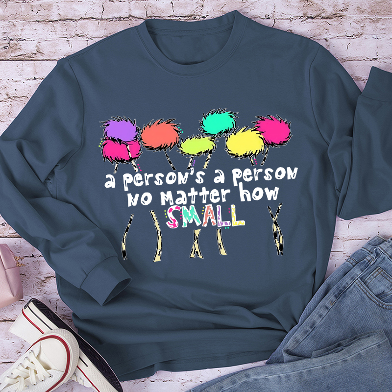 A Person's A Person No Matter How Small Long Sleeve T-Shirt