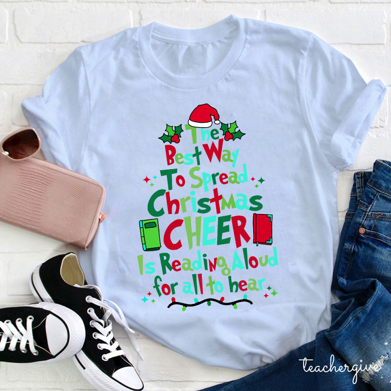 Best Way To Spread Christmas Cheer Is Reading Aloud For All To Hear Teacher T-Shirt