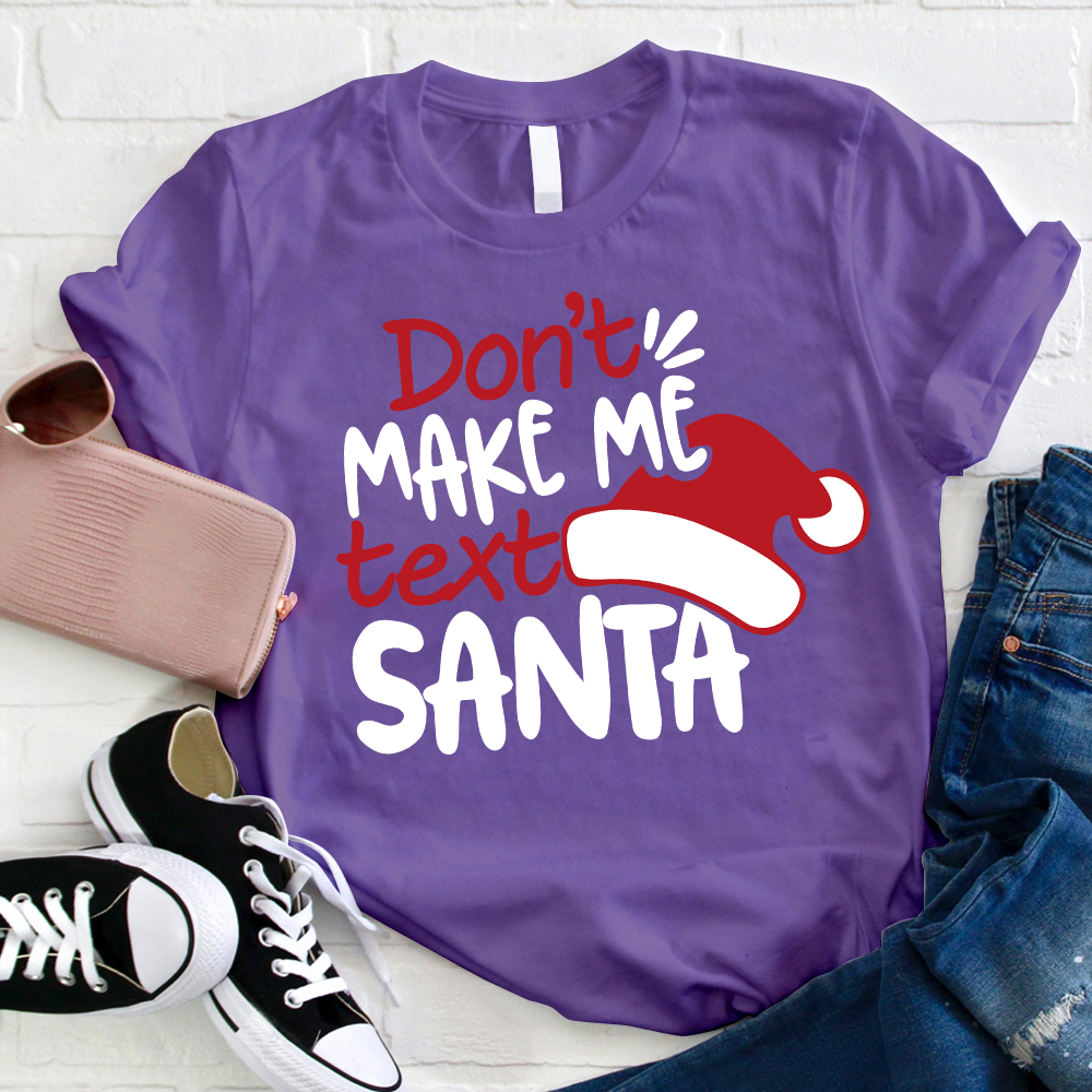 Don't Makes Me Text Santa T-Shirt