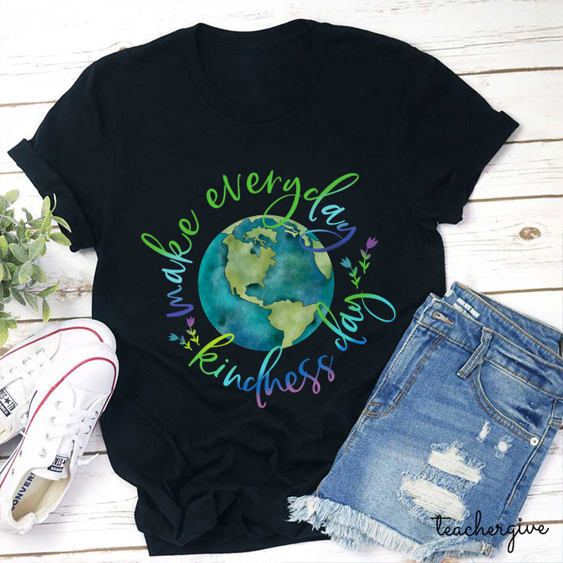 Make Everyday Kindness Day Teacher T-Shirt