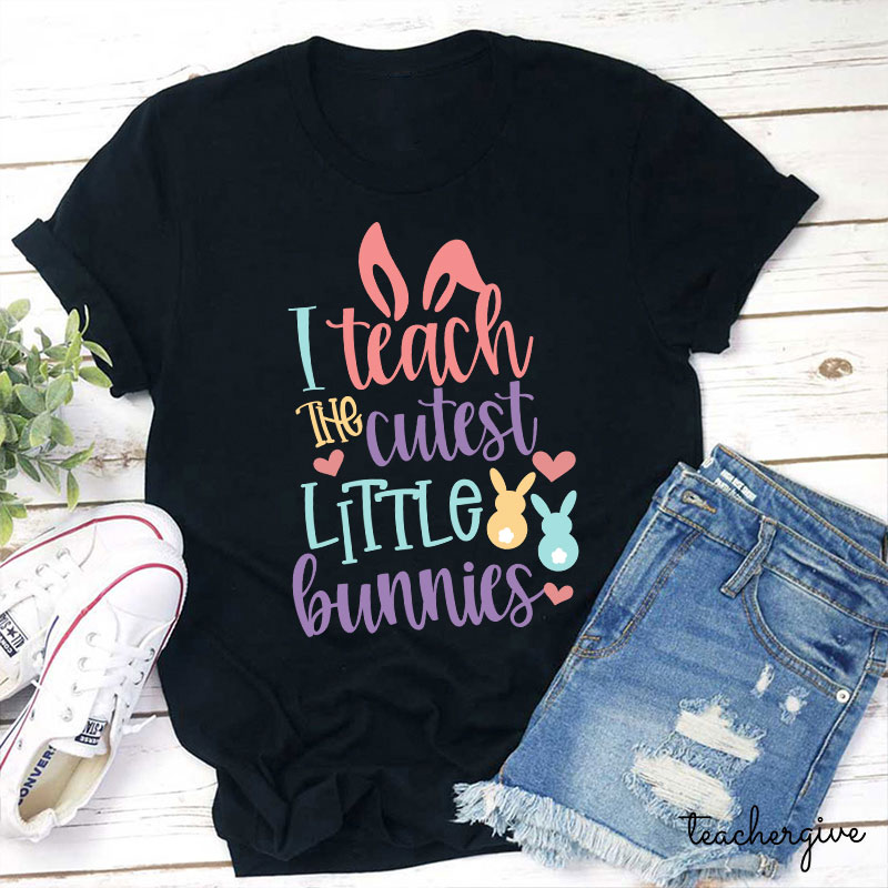 I Teach The Cutest Little Bunnies Teacher T-Shirt