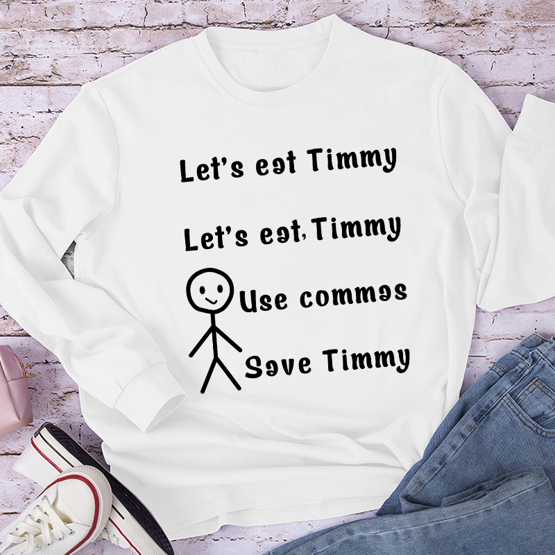Let's Eat Timmy Teacher Long Sleeve T-Shirt
