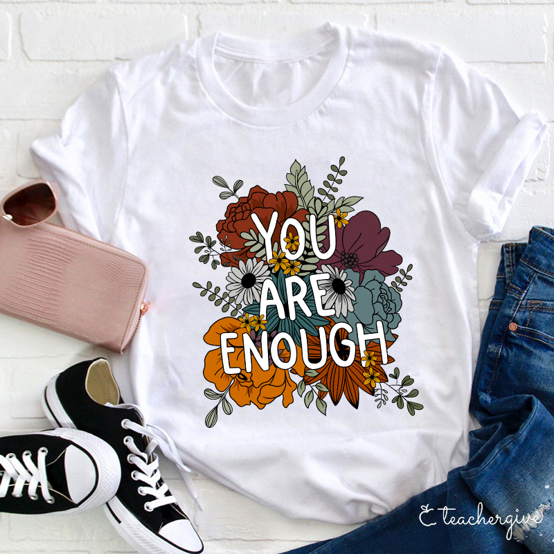 You Are Enough Teacher T-Shirt