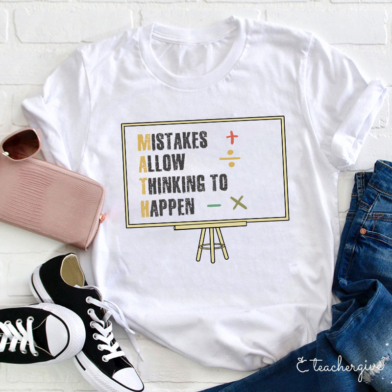 Mistakes Allow Thinking To Happen Math Teacher T-Shirt