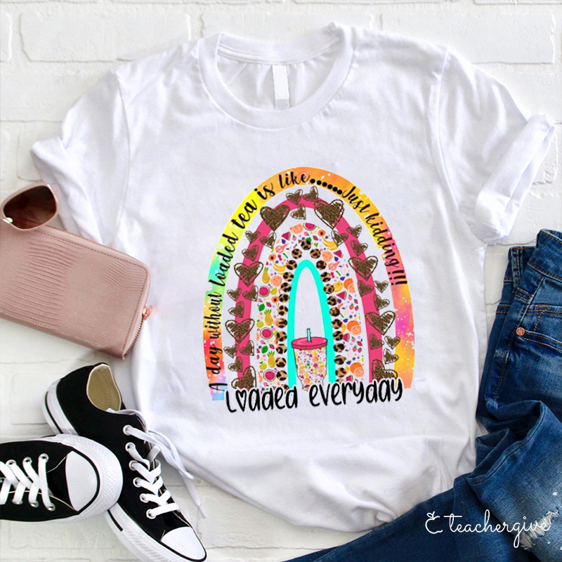 Loaded Everday Teacher T-Shirt