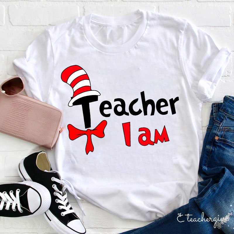 Teacher I Am Dr.Seuss T-Shirt