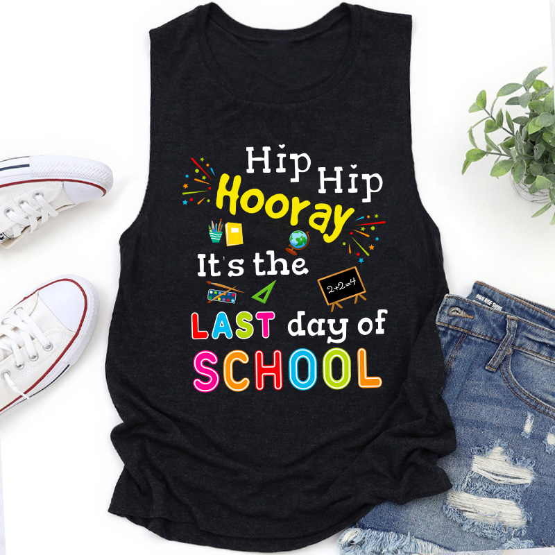 Hip Hip Hooray It's The Last Day Of School Teacher Tank Top