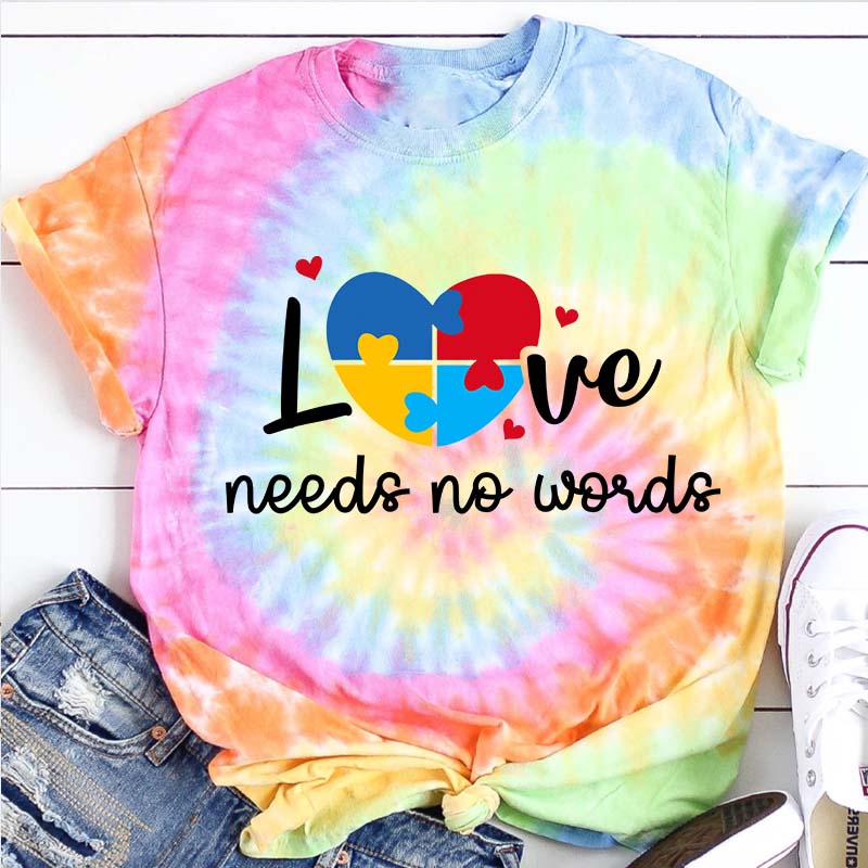 Love Needs No Words Teacher Tie-dye T-Shirt