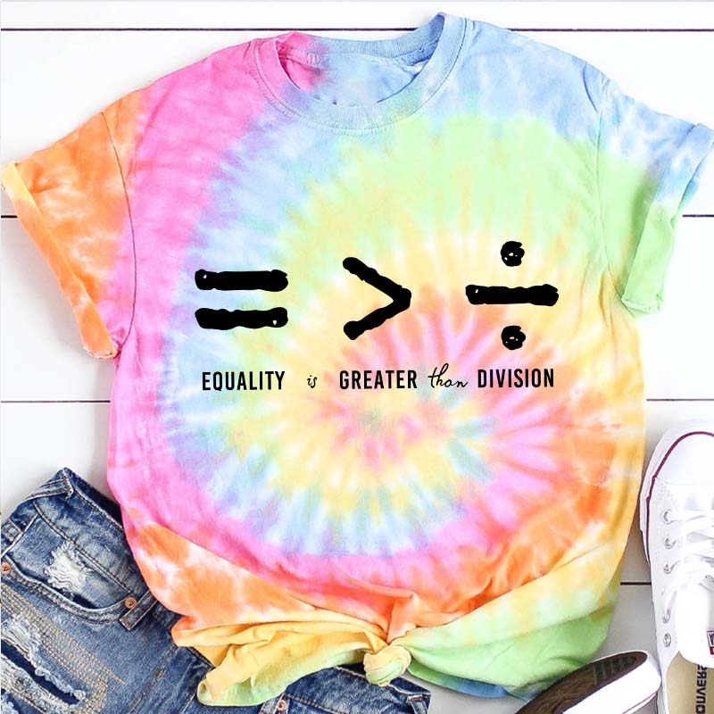 Equality Is Greater Than Division Teacher Tie-dye T-Shirt