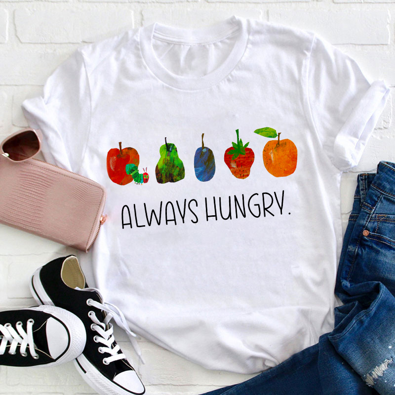 Always Hungry Teacher T-Shirt