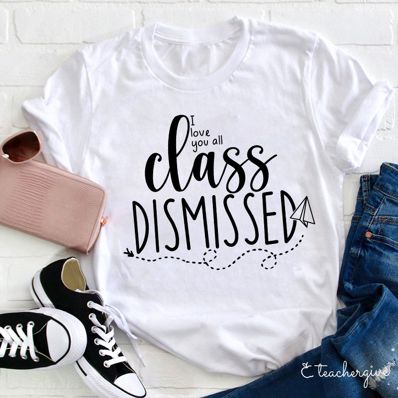 I Love You All Class Dismissed Paper Airplane Teacher T-Shirt