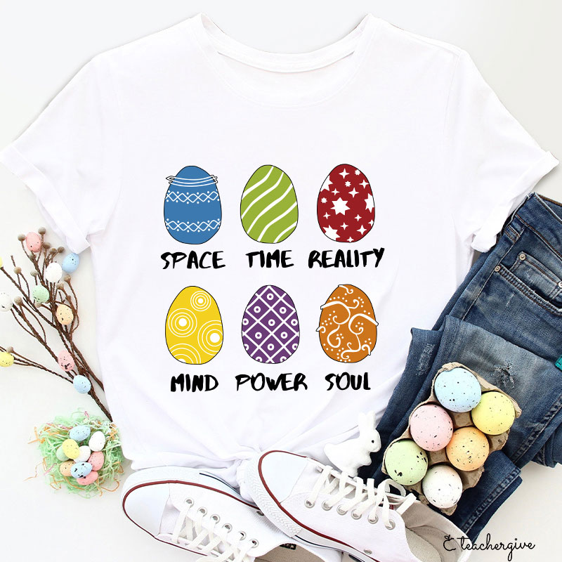 Space Time Reality Mind Power Soul Easter Eggs Teacher T-Shirt