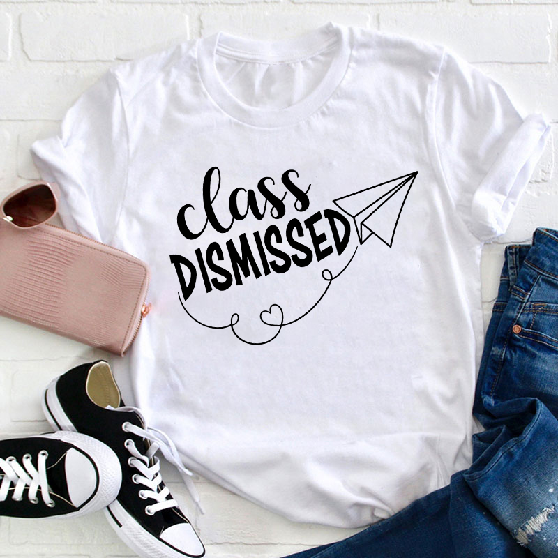 Class Dismissed Teacher T-Shirt