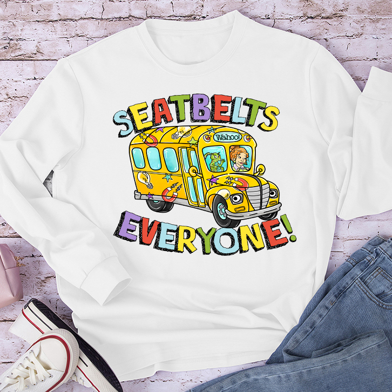 Seatbelts Everyone Teacher Long Sleeve T-Shirt