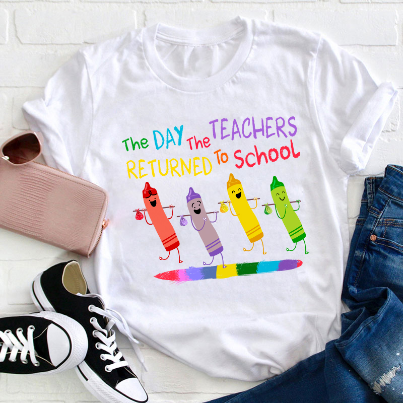 The Day The Teacher Return To School Teacher T-Shirt