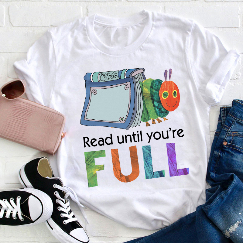 Read Until You Are Full Book Caterpillar T-Shirt