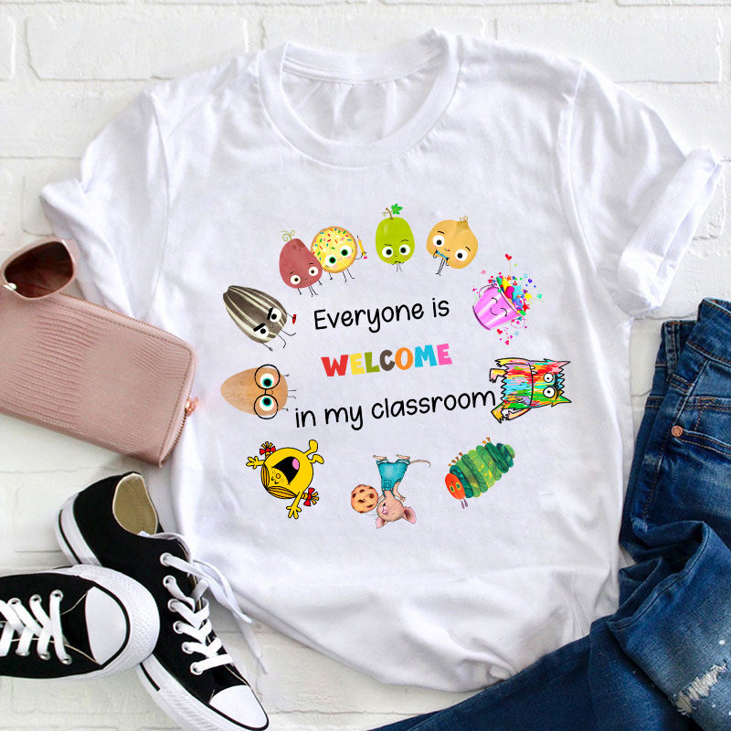 Everyone Is Welcome In My Classroom Teacher T-Shirt