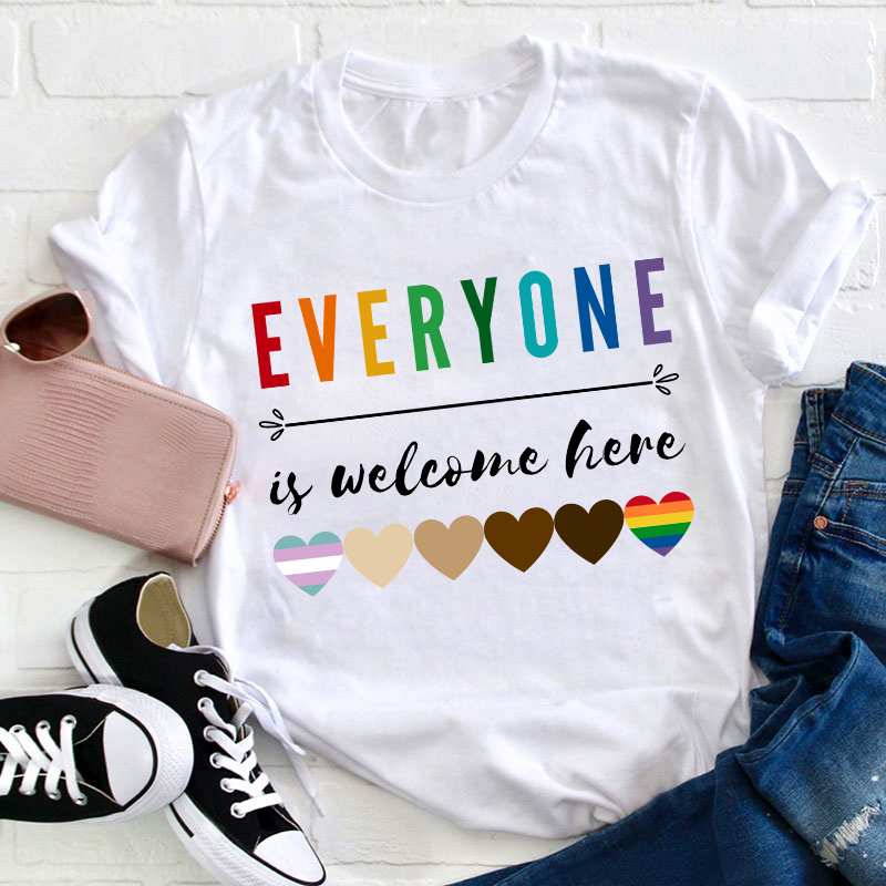 Everyone Is Welcome Here Teacher T-Shirt