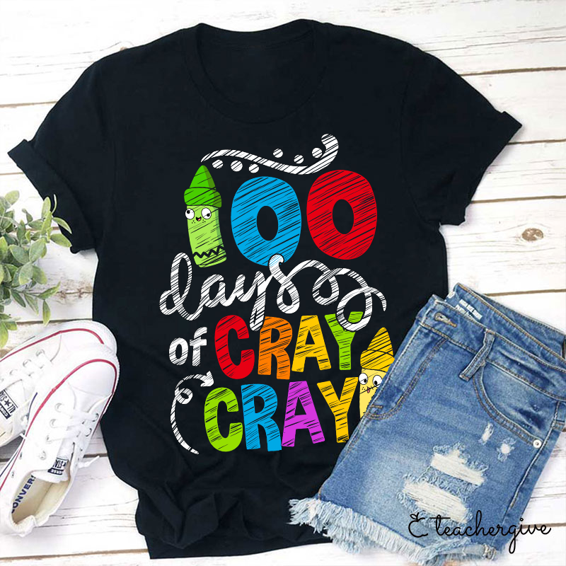 100 Days Of Cray Cray Teacher T-Shirt