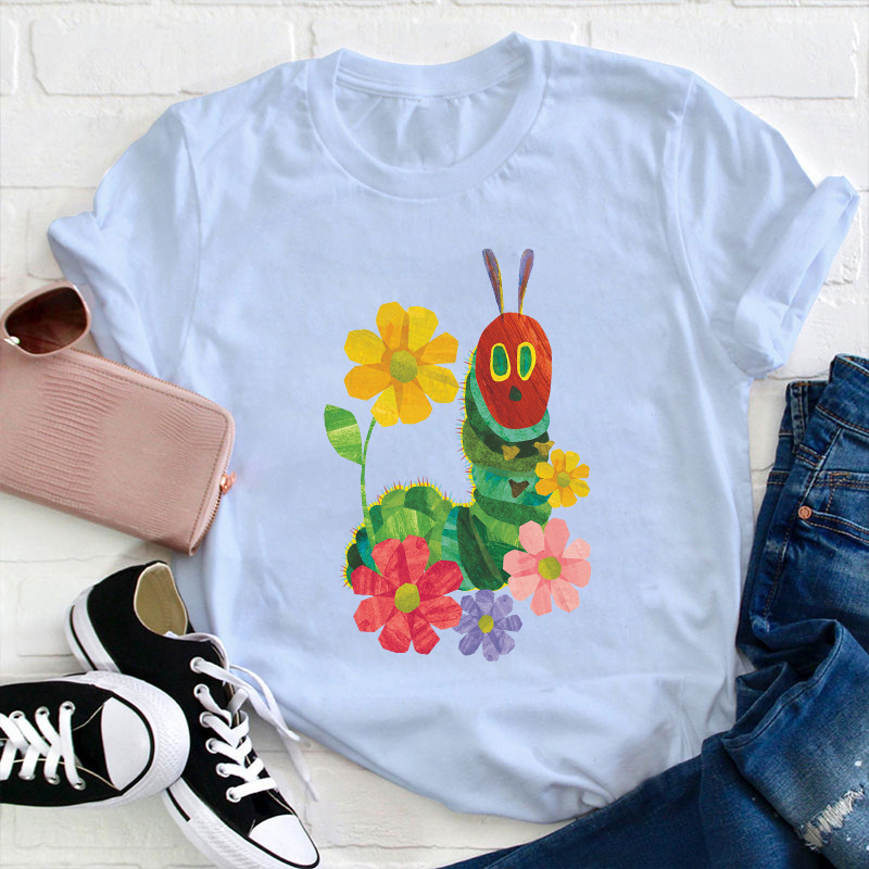 Flowers And The Very Hungry Caterpillar Teacher T-Shirt