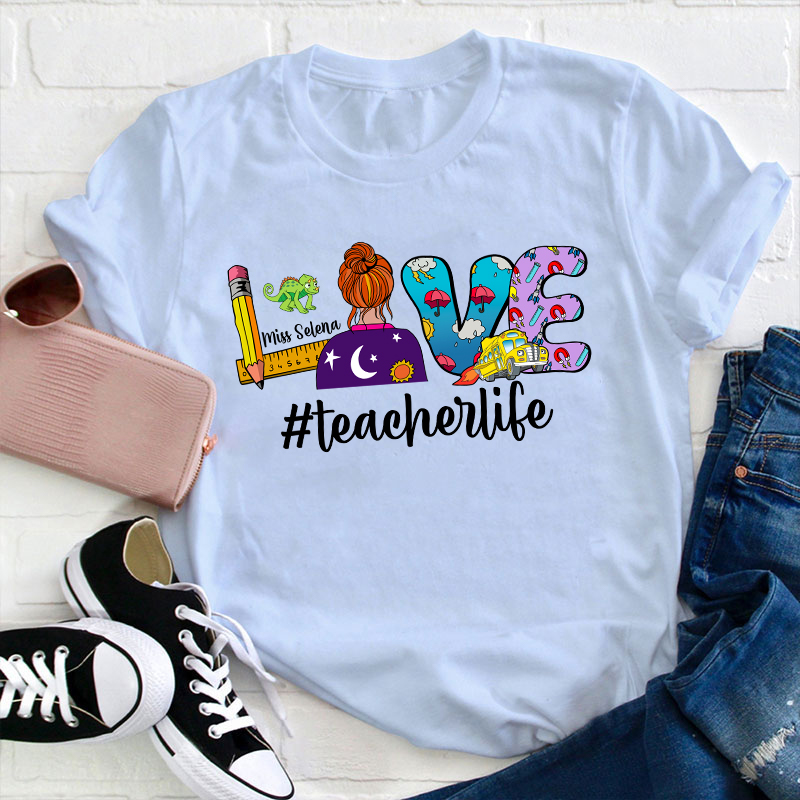 Personalized Name Love Teacher Life Teacher T-Shirt
