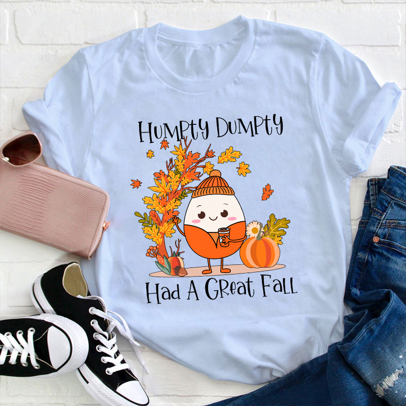 Humpty Dumpty Had A Great Fall Teacher T-Shirt