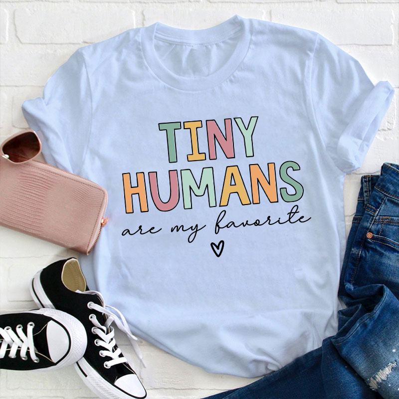 Tiny Humans Are My Favorite Teacher T-Shirt