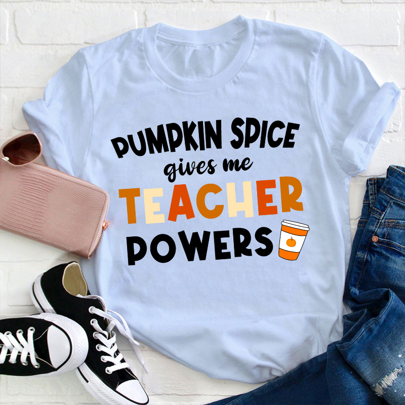 Pumpkin Spice Gives Me Teacher Powers Teacher T-Shirt