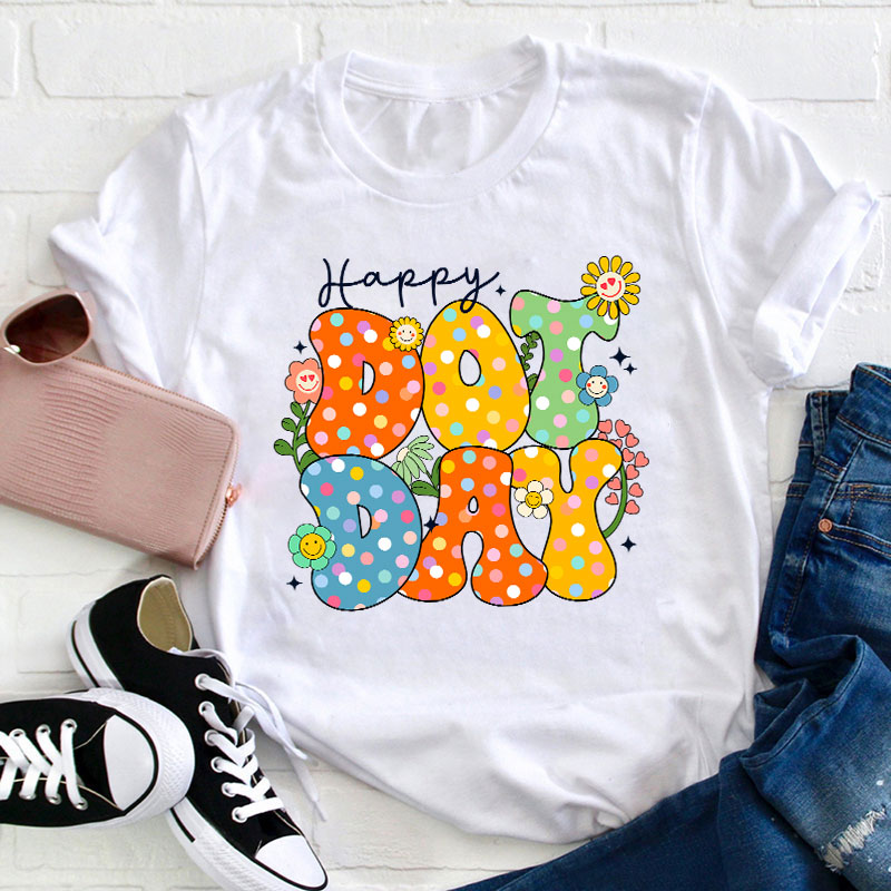 Happy Dot Day Teacher T-Shirt
