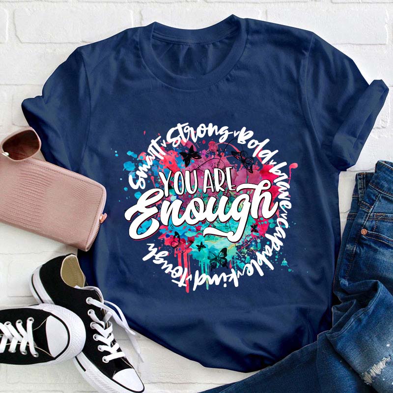 You Are Enough Smart Kind Teacher T-Shirt