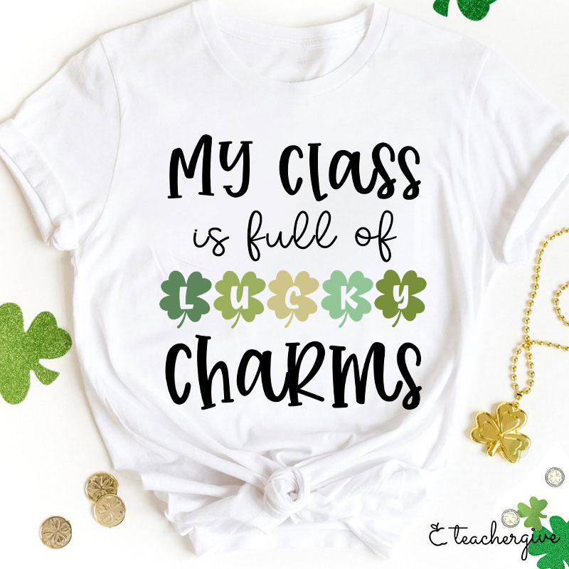 My Class Is Full Of Lucky Charms Teacher T-Shirt
