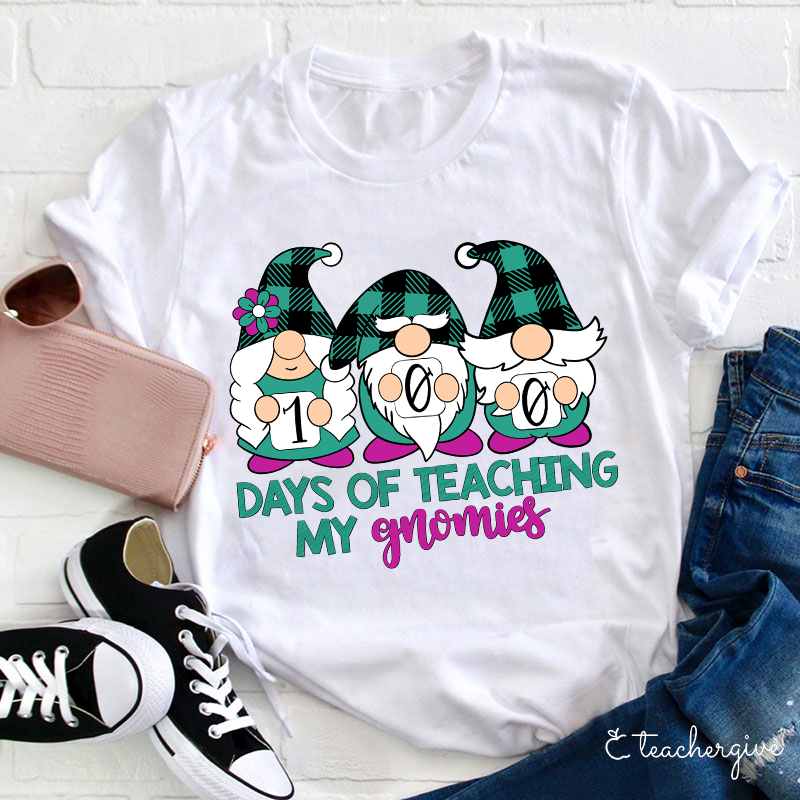 100 Days Of Teaching My Gnomies Teacher T-Shirt