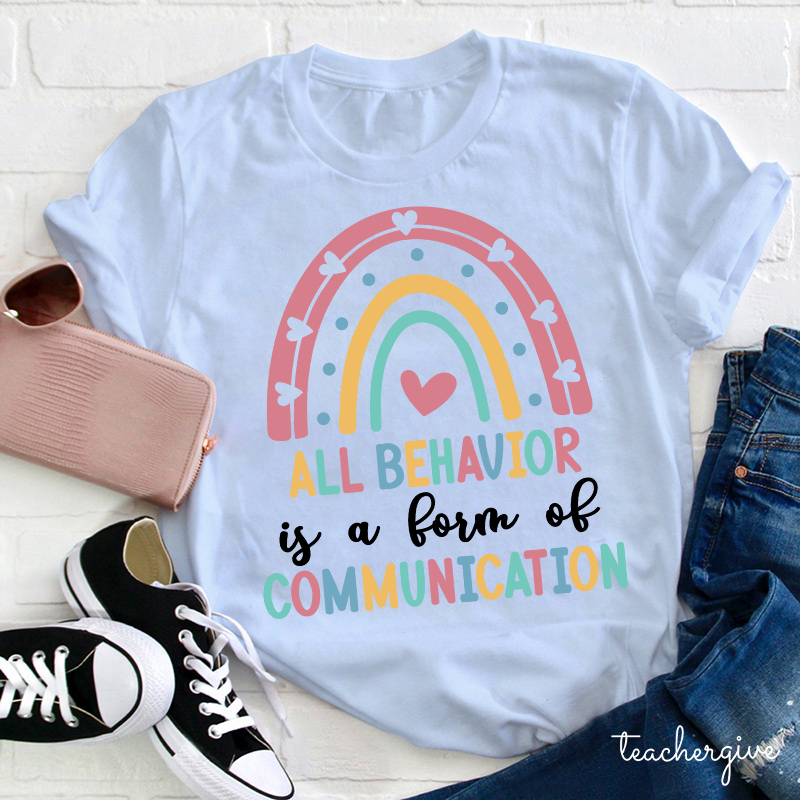 All Behevior Is A Form Of Communication Teacher T-Shirt
