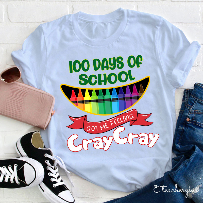 100 Days Of School Got Me Feeling Cray Cray Teacher T-Shirt