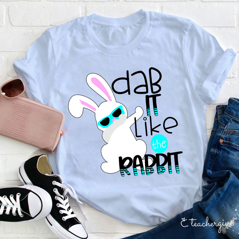 Dab It Like The Rabbit Teacher T-Shirt