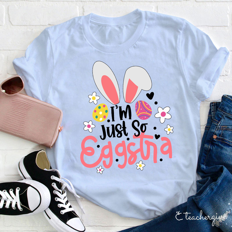 I'm Just So Eggstia Teacher T-Shirt