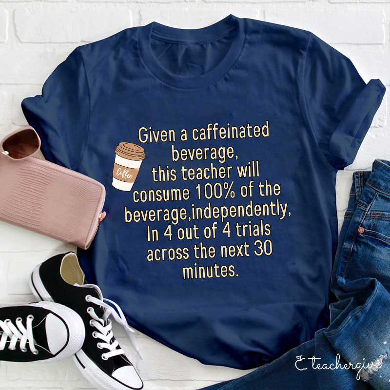 Coffee Lover Caffeinated Teacher T-Shirt