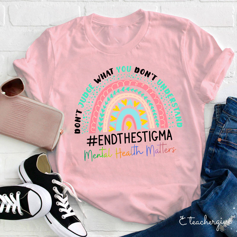 Endthestigma Mental Health Matters Teacher T-Shirt