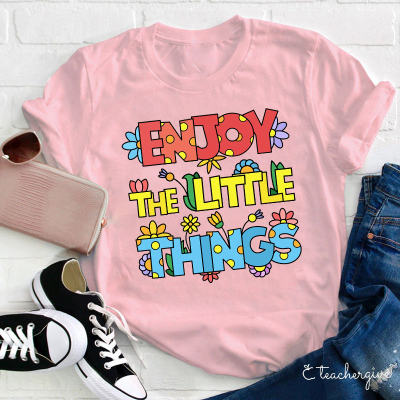 Enjoy The Little Things Cute Letters T-Shirt