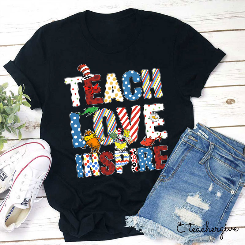 Teach Love Inspire Dr. Suess Teacher T-Shirt