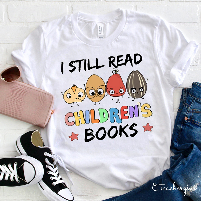 Teachergive I Still Read Children Books TShirt sale