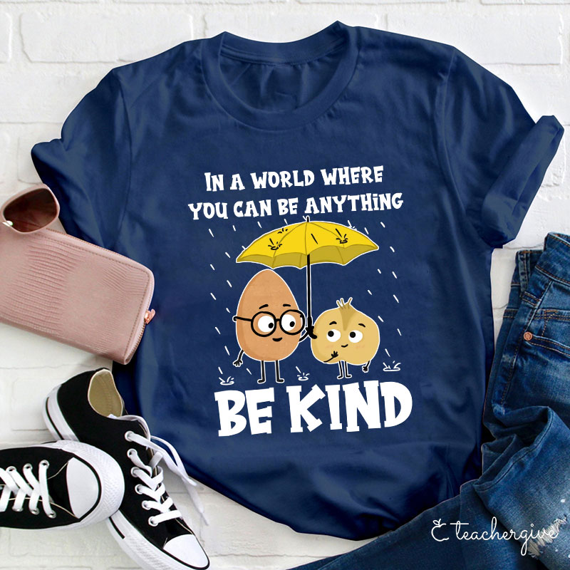 In A World Where You Can Be Anything T-Shirt